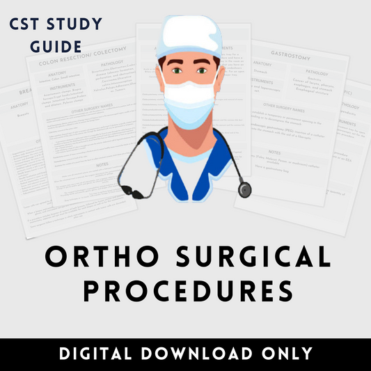 Orthopedic Surgical Procedures Study Guide Ortho CST OR Surgical Tech Technologist Operating Room Surgery rotation Surgical Tech clinically  CST OR Surgical Tech Technologist OR Operating Room Surgery rotation clinical